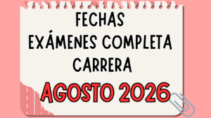 EXÁMENES COMPLETA CARRERA- AGOSTO 2026